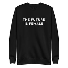 Load image into Gallery viewer, FUTURE IS FEMALE SWEATSHIRT