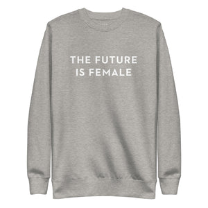 FUTURE IS FEMALE SWEATSHIRT